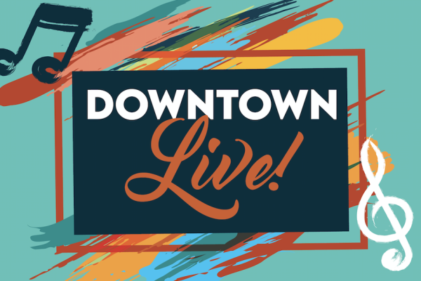 DTFW is filling our streets with music. Introducing: Downtown Live!